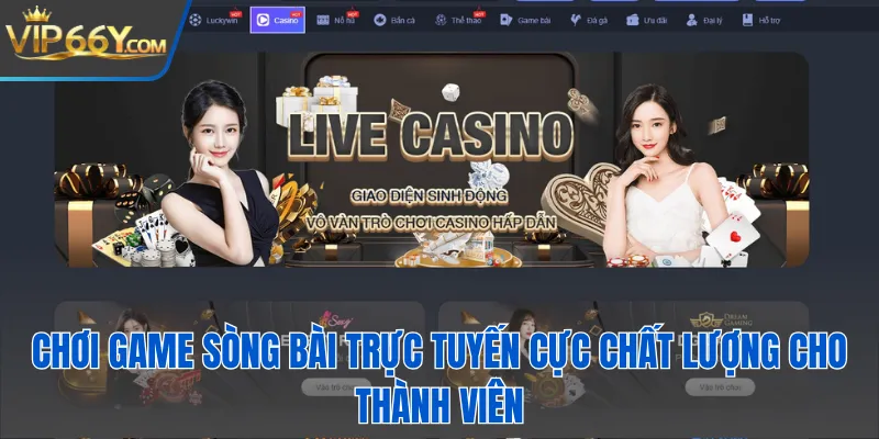 Chơi game sòng bài trực tuyến cực chất lượng cho thành viên
