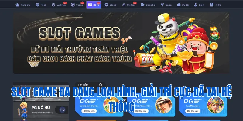 Slot game đa dạng loại hình, giải trí cực đã tại hệ thống