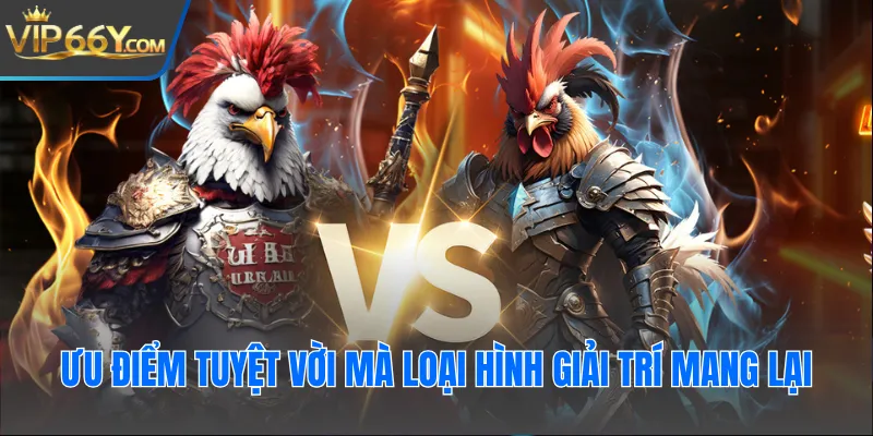 Ưu điểm tuyệt vời mà loại hình giải trí mang lại